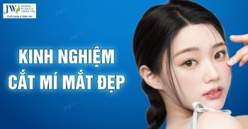 Kinh nghiệm cắt mí mắt: Những điều cần biết trước phẫu thuật